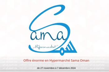 Offre énorme en Hypermarché Sama Oman de 27 novembre à 7 décembre