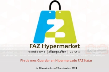 Fin de mes Guardar en Hipermercado FAZ Katar de 28 a 29 noviembre