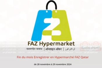 Fin du mois Enregistrer en Hypermarché FAZ Qatar de 28 à 29 novembre