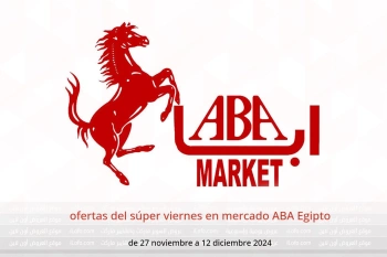 ofertas del súper viernes en mercado ABA Egipto de 27 noviembre a 12 diciembre