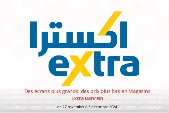 Des écrans plus grands, des prix plus bas en Magasins Extra Bahrein de 27 novembre à 3 décembre