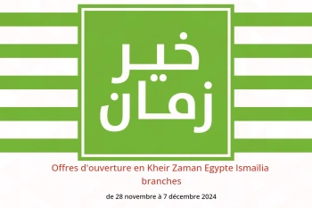 Offres d'ouverture en Kheir Zaman  Ismaïlia  de 28 novembre à 7 décembre