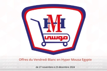 Offres du Vendredi Blanc en Hyper Mousa Egypte de 27 novembre à 23 décembre