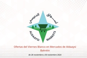 Ofertas del Viernes Blanco en Mercados de Aldaaysi Bahréin de 28 a 30 noviembre