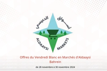 Offres du Vendredi Blanc en Marchés d'Aldaaysi Bahrein de 28 à 30 novembre