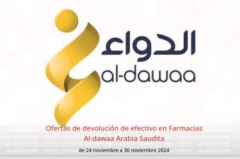 Ofertas de devolución de efectivo en Farmacias Al-dawaa Arabia Saudita de 24 a 30 noviembre