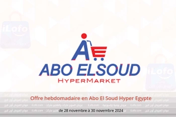 Offre hebdomadaire en Abo El Soud Hyper Egypte de 28 à 30 novembre