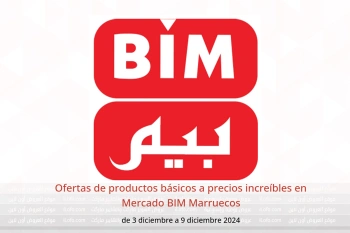 Ofertas de productos básicos a precios increíbles en Mercado BIM Marruecos de 3 a 9 diciembre