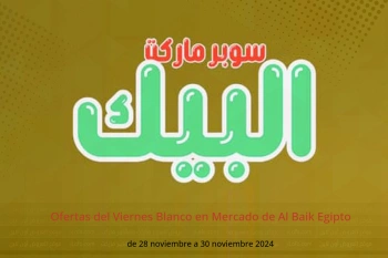 Ofertas del Viernes Blanco en Mercado de Al Baik Egipto de 28 a 30 noviembre