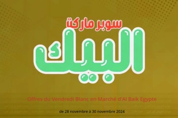 Offres du Vendredi Blanc en Marché d'Al Baik Egypte de 28 à 30 novembre