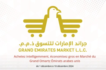 Achetez intelligemment, économisez gros en Marché du Grand Omartz Émirats arabes unis de 1 à 10 décembre