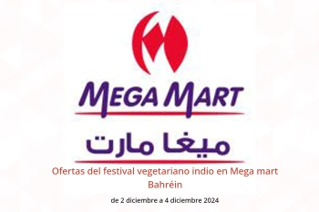 Ofertas del festival vegetariano indio en Mega mart Bahréin de 2 a 4 diciembre