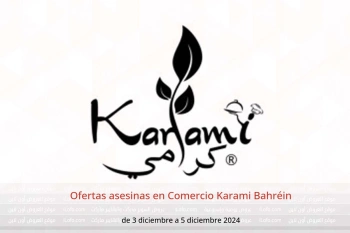 Ofertas asesinas en Comercio Karami Bahréin de 3 a 5 diciembre