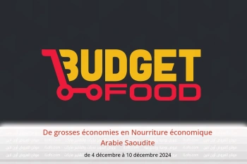 De grosses économies en Nourriture économique Arabie Saoudite de 4 à 10 décembre