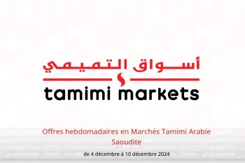 Offres hebdomadaires en Marchés Tamimi Arabie Saoudite de 4 à 10 décembre