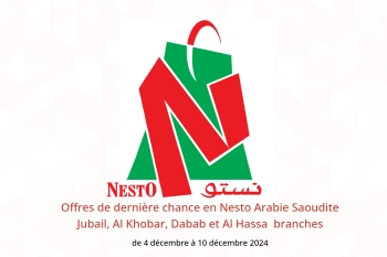 Offres de dernière chance en Nesto  Jubail, Al Khobar, Dabab et Al Hassa  de 4 à 10 décembre