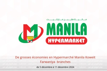 De grosses économies en Hypermarché Manila  Farwaniya  de 5 à 11 décembre