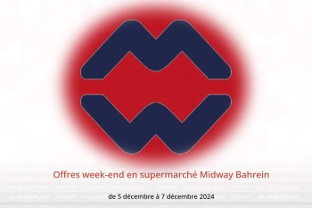 Offres week-end en supermarché Midway Bahrein de 5 à 7 décembre