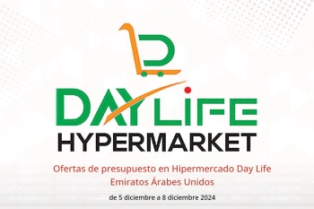 Ofertas de presupuesto en Hipermercado Day Life Emiratos Árabes Unidos de 5 a 8 diciembre