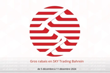 Gros rabais en SKY Trading Bahrein de 5 à 11 décembre