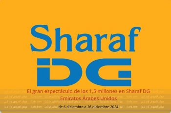 El gran espectáculo de los 1,5 millones en Sharaf DG Emiratos Árabes Unidos de 6 a 26 diciembre