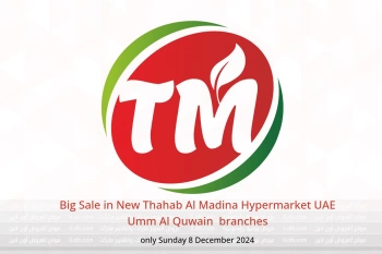 Big Sale in New Thahab Al Madina Hypermarket  Umm Al Quwain  only Sunday 8 December