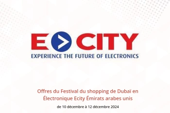 Offres du Festival du shopping de Dubaï en Électronique Ecity Émirats arabes unis de 10 à 12 décembre