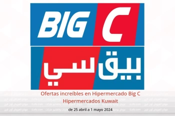 Ofertas increíbles en Hipermercado Big C Hipermercados Kuwait de 25 abril a 1 mayo