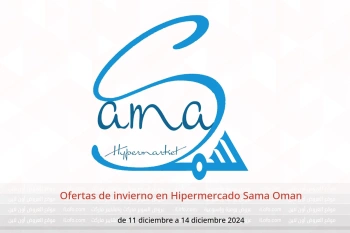 Ofertas de invierno en Hipermercado Sama Oman de 11 a 14 diciembre