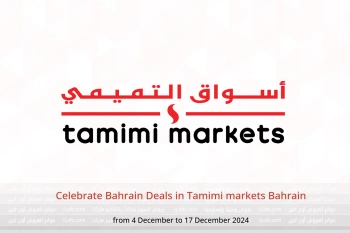 Celebrate Bahrain Deals in Tamimi markets Bahrain from 4 to 17 December