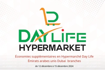 Économies supplémentaires en Hypermarché Day Life  Dubai  de 12 à 15 décembre