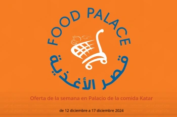 Oferta de la semana en Palacio de la comida Katar de 12 a 17 diciembre