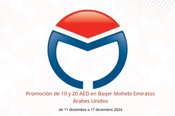 Promoción de 10 y 20 AED en Baqer Mohebi Emiratos Árabes Unidos de 11 a 17 diciembre