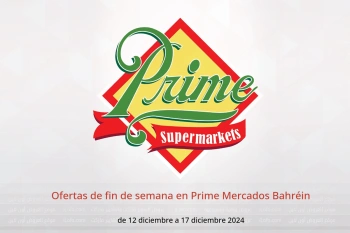 Ofertas de fin de semana en Prime Mercados Bahréin de 12 a 17 diciembre