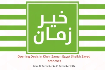 Opening Deals in Kheir Zaman  Sheikh Zayed  from 12 to 21 December