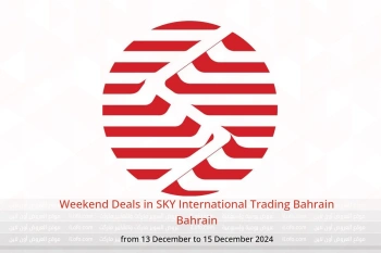 Weekend Deals in SKY International Trading Bahrain Bahrain from 13 to 15 December