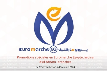 Promotions spéciales en Euromarche  Jardins d'Al-Ahram  de 12 à 16 décembre