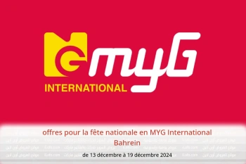 offres pour la fête nationale en MYG International Bahrein de 13 à 19 décembre