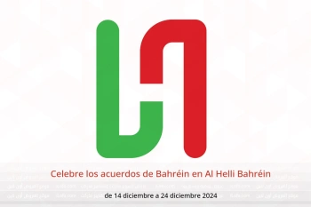 Celebre los acuerdos de Bahréin en Al Helli Bahréin de 14 a 24 diciembre