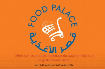 Offres sur les produits nationaux du Qatar en Palais de la gastronomie Qatar de 18 à 25 décembre