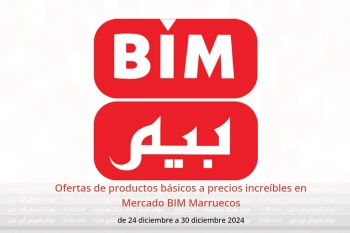 Ofertas de productos básicos a precios increíbles en Mercado BIM Marruecos de 24 a 30 diciembre