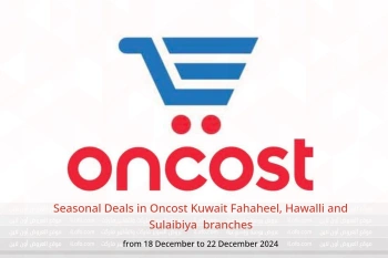 Seasonal Deals in Oncost  Fahaheel, Hawalli and Sulaibiya  from 18 to 22 December