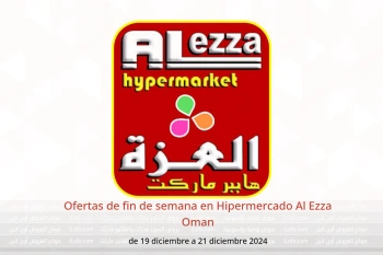 Ofertas de fin de semana en Hipermercado Al Ezza Oman de 19 a 21 diciembre