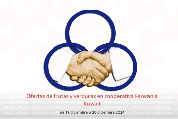 Ofertas de frutas y verduras en cooperativa Farwania Kuwait de 19 a 20 diciembre