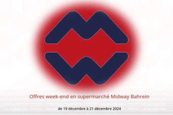 Offres week-end en supermarché Midway Bahrein de 19 à 21 décembre