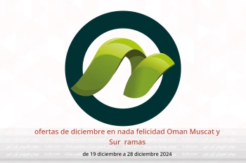 ofertas de diciembre en nada felicidad Muscat y Sur de 19 a 28 diciembre