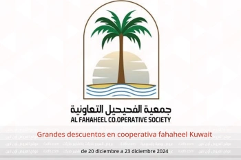 Grandes descuentos en cooperativa fahaheel Kuwait de 20 a 23 diciembre