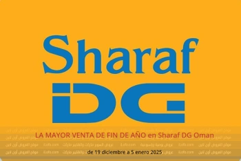 LA MAYOR VENTA DE FIN DE AÑO en Sharaf DG Oman de 19 diciembre a 5 enero