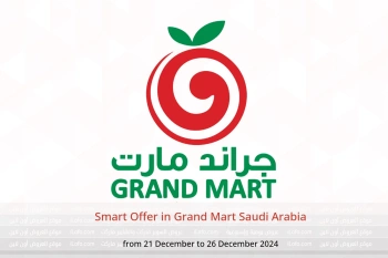 Smart Offer in Grand Mart Saudi Arabia from 21 to 26 December