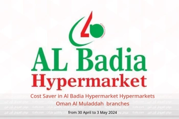 Cost Saver in Al Badia Hypermarket Hypermarkets Al Muladdah  from 30 April to 3 May